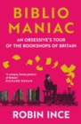 Bibliomaniac : An Obsessive's Tour of the Bookshops of Britain - Book