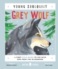 Grey Wolf (Young Zoologist) : A First Field Guide to the Wild Dog from the Wilderness - Book