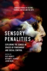 Sensory Penalities : Exploring the Senses in Spaces of Punishment and Social Control - Book