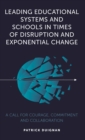 Leading Educational Systems and Schools in Times of Disruption and Exponential Change : A Call for Courage, Commitment and Collaboration - eBook