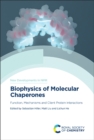 Biophysics of Molecular Chaperones : Function, Mechanisms and Client Protein Interactions - Book