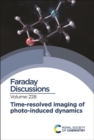 Time-resolved Imaging of Photo-induced Dynamics : Faraday Discussion 228 - Book