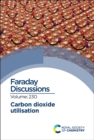 Carbon Dioxide Utilisation : Faraday Discussion 230 - Book