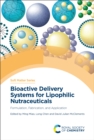 Bioactive Delivery Systems for Lipophilic Nutraceuticals : Formulation, Fabrication, and Application - eBook