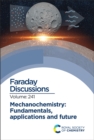 Mechanochemistry: Fundamentals, Applications and Future : Faraday Discussion 241 - Book
