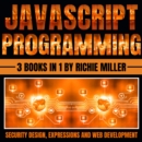 JavaScript Programming : 3 In 1 Security Design, Expressions And Web Development - eAudiobook