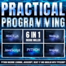 Practical Programming: 6 In 1 : Python Machine Learning, JavaScript, React 17, And Angular With Typescript - eAudiobook