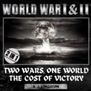 World War I & II : Two Wars, One World: The Cost of Victory - eAudiobook