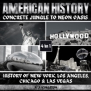 American History: Concrete Jungle To Neon Oasis : 4-In-1 History Of New York, Los Angeles, Chicago & Las Vegas - eAudiobook