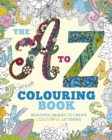 The A to Z Colouring Book : Beautiful Images to Create Colourful Lettering - Book