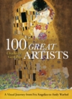 100 Great Artists : A Visual Journey from Fra Angelico to Andy Warhol - Book