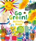 Go Green! Activity Book : Projects, Activities, and Ideas to Make a Difference - Book