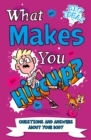 What Makes You Hiccup? : Questions and Answers About the Human Body - eBook