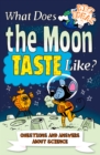 What Does the Moon Taste Like? : Questions and Answers About Science - eBook