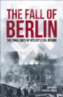 The Fall of Berlin : The final days of Hitler's evil regime - Book