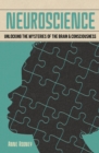 Neuroscience : Unlocking the Mysteries of the Brain & Consciousness - Book