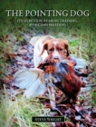 The Pointing Dog : It's Selection, Rearing, Training, Work and Breeding - Book