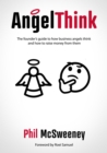 AngelThink : The founder's guide to how business angels think and how to raise money from them - Book