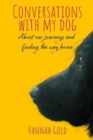 Conversations With My Dog : About our journeys and finding the way home - Book