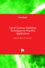 Use of Gamma Radiation Techniques in Peaceful Applications - Book