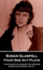 Four One Act Plays : "Love always, in one way or another, means pain as well as joy" - eBook