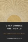 Overcoming the World : Glory and Shame in the Gospel of John - eBook