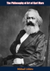 The Philosophy of Art of Karl Marx - eBook