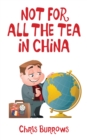 Not for All the Tea in China - eBook