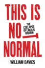 This is Not Normal : The Collapse of Liberal Britain - eBook