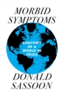 Morbid Symptoms : An Anatomy of a World in Crisis - Book