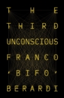 The Third Unconscious : The Psychosphere in the Viral Age - eBook