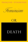 Feminism or Death : How the Women's Movement Can Save the Planet - Book