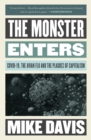 The Monster Enters : COVID-19, Avian Flu, and the Plagues of Capitalism - eBook