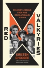 Red Valkyries : Feminist Lessons From Five Revolutionary Women - eBook