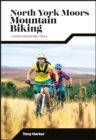 North York Moors Mountain Biking : Classic Moorland Trails - Book