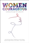 Women Courageous : Leading through the Labyrinth - eBook
