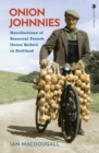 Onion Johnnies : Recollections of Seasonal French Onion Sellers in Scotland - Book