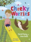 Cheeky Worries : A Story to Help Children Talk About and Manage Scary Thoughts and Everyday Worries - Book
