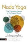 Nada Yoga : The Vibratory Essence of the Yoga of Sound - Book