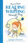 How to Boost Reading and Writing Through Play : Fun Literacy-Based Activities for Children - eBook