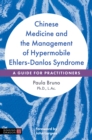 Chinese Medicine and the Management of Hypermobile Ehlers-Danlos Syndrome : A Guide for Practitioners - Book