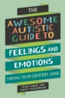 The Awesome Autistic Guide to Feelings and Emotions : Finding Your Comfort Zone - eBook