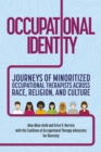 Occupational Identity : Journeys of Minoritized Occupational Therapists Across Race, Religion, and Culture - Book