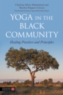 Yoga in the Black Community : Healing Practices and Principles - Book