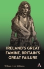 Ireland's Great Famine, Britain's Great Failure - eBook
