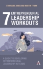7 Entrepreneurial Leadership Workouts : A Guide to Developing Entrepreneurial Leadership in Teams - Book