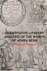 Quantitative Literary Analysis of the Works of Aphra Behn : Words of Passion - Book