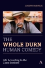 The Whole Durn Human Comedy: Life According to the Coen Brothers - Book