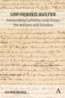 Unfinished Austen: Interpreting "Catharine", "Lady Susan", "The Watsons" and "Sanditon" - Book