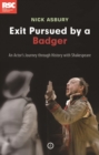Exit Pursued by a Badger : An Actor's Journey Through History with Shakespeare - Book